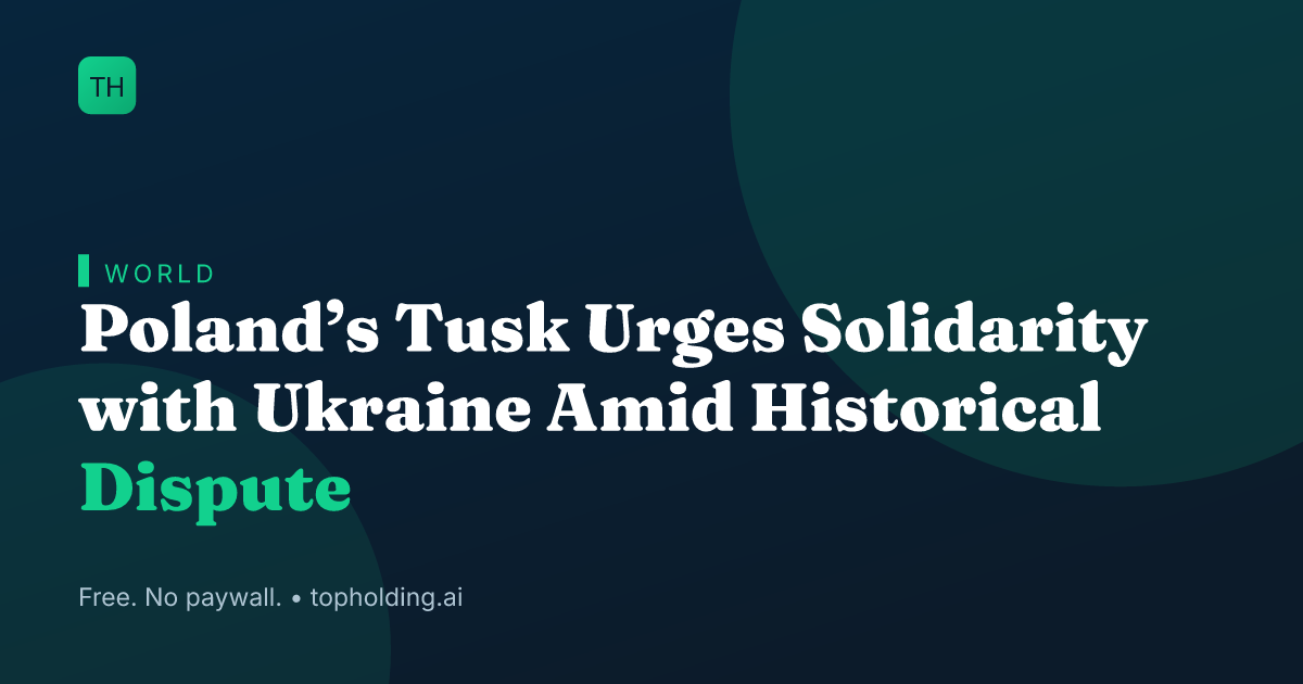 Poland’s Tusk Urges Solidarity with Ukraine Amid Historical Dispute
