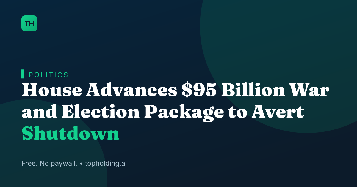 House Advances $95 Billion War and Election Package to Avert Shutdown