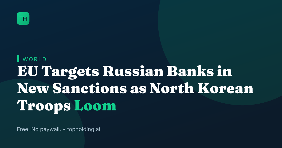 EU Targets Russian Banks in New Sanctions as North Korean Troops Loom