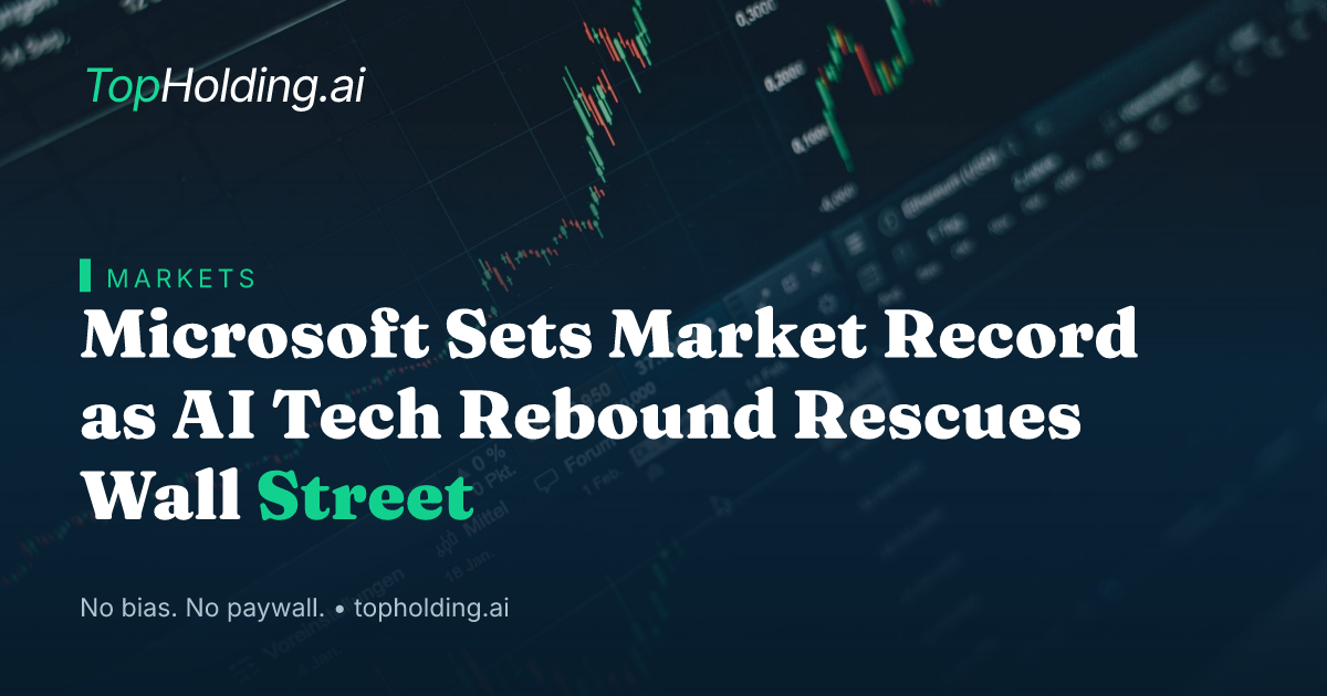 Microsoft Sets Market Record as AI Tech Rebound Rescues Wall Street