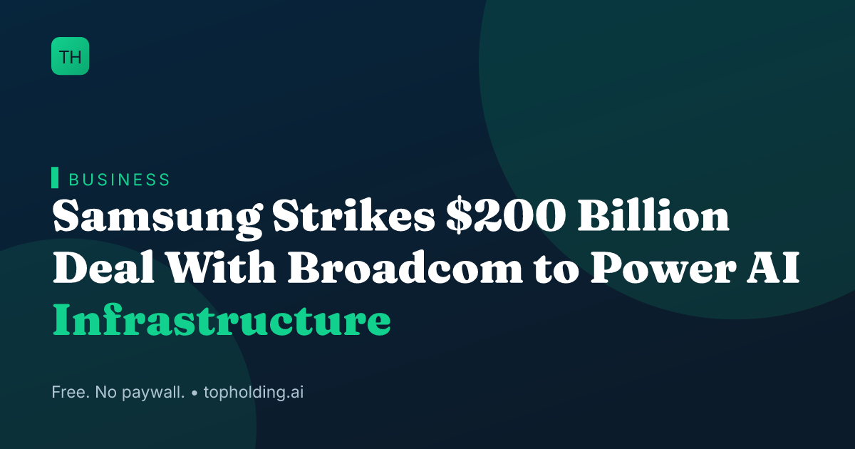 Samsung Strikes $200 Billion Deal With Broadcom to Power AI Infrastructure