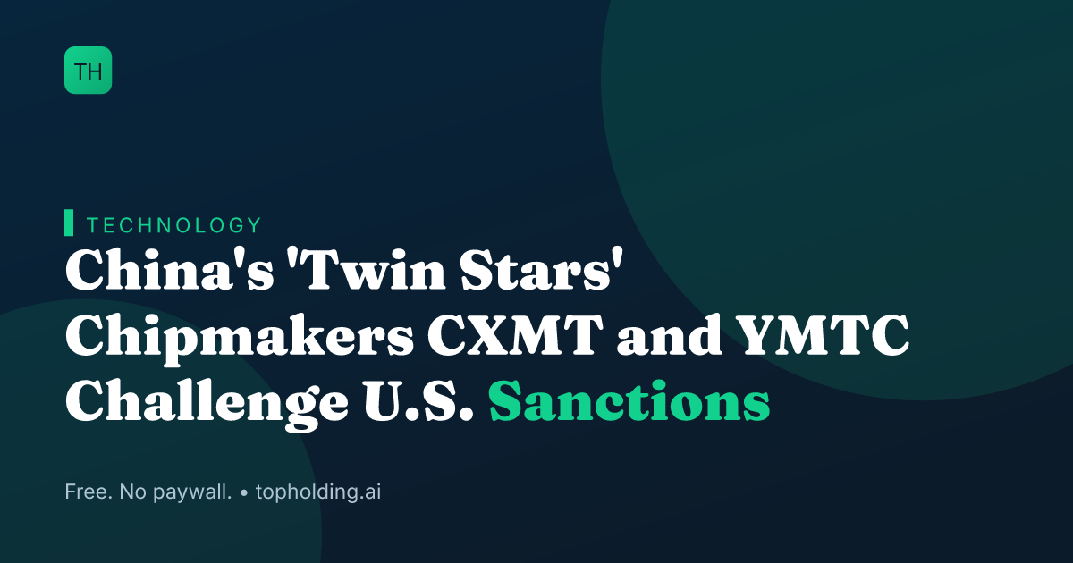 China's 'Twin Stars' Chipmakers CXMT and YMTC Challenge U.S. Sanctions