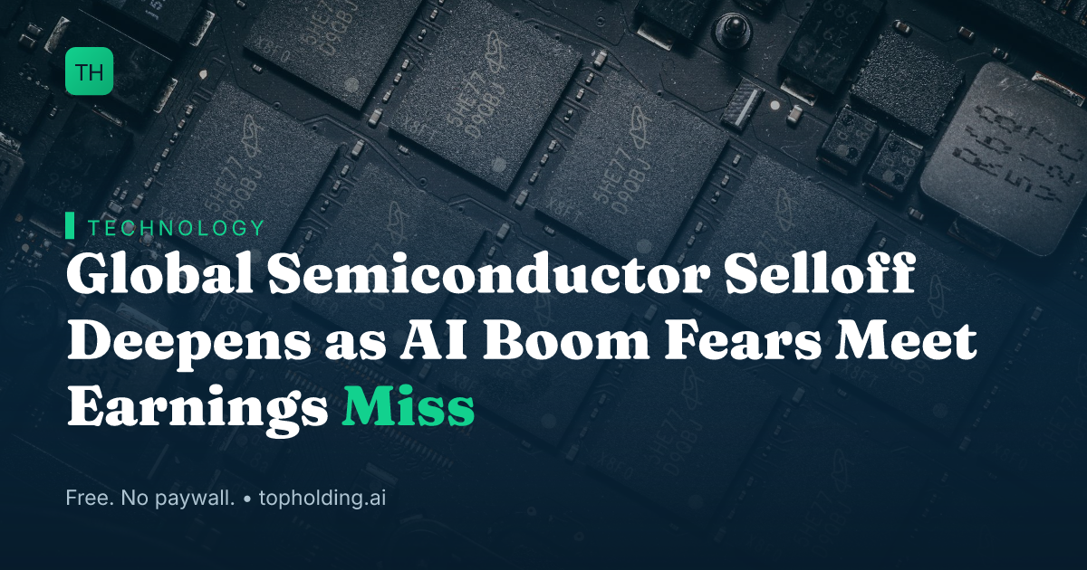 Global Semiconductor Selloff Deepens as AI Boom Fears Meet Earnings Miss