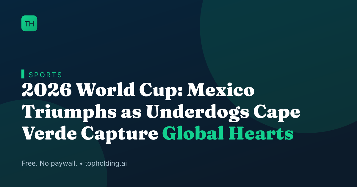 2026 World Cup: Mexico Triumphs as Underdogs Cape Verde Capture Global Hearts