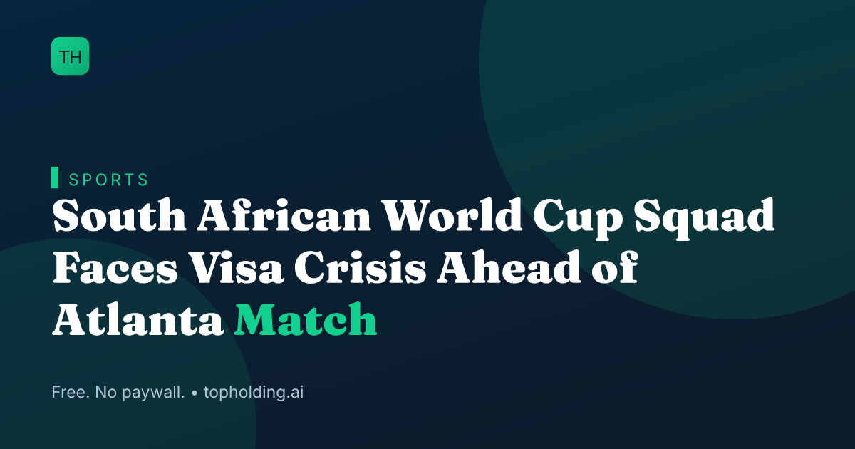 South African World Cup Squad Faces Visa Crisis Ahead of Atlanta Match