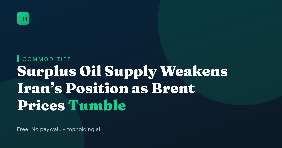 Surplus Oil Supply Weakens Iran’s Position as Brent Prices Tumble