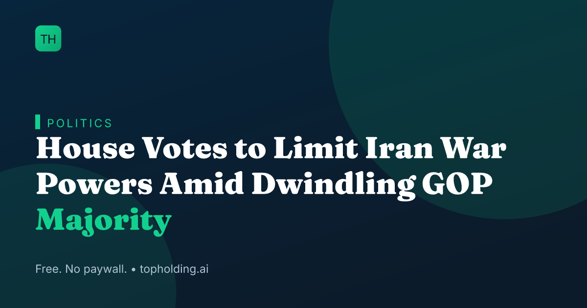 House Votes to Limit Iran War Powers Amid Dwindling GOP Majority