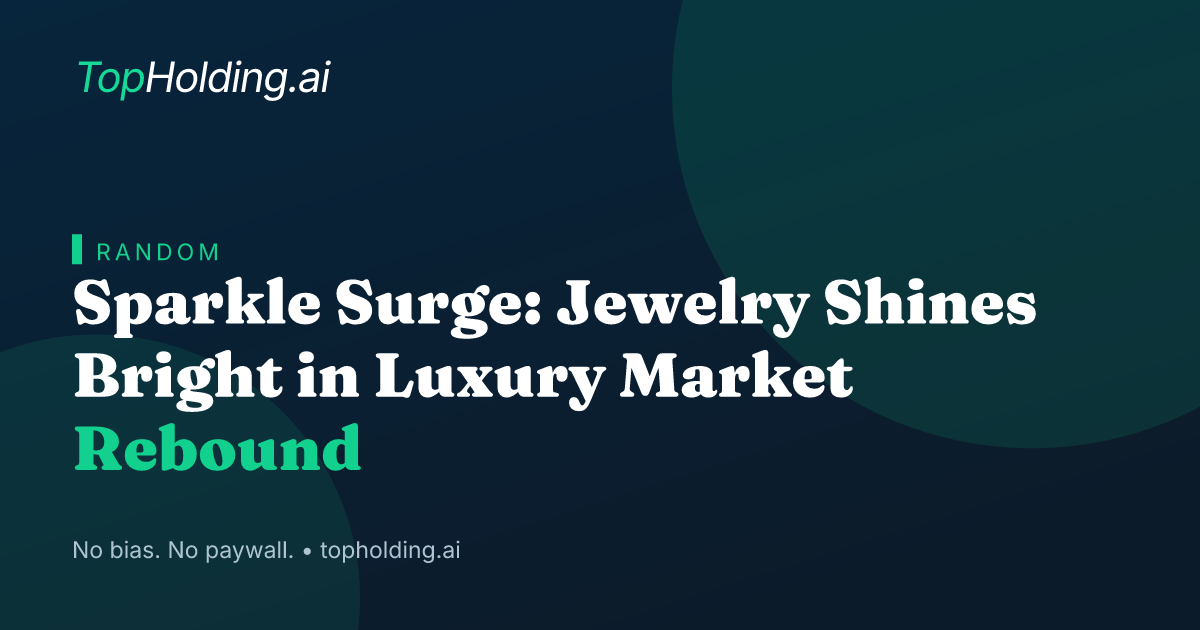 Sparkle Surge: Jewelry Shines Bright in Luxury Market Rebound