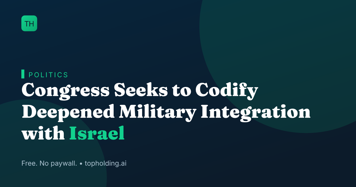 Congress Seeks to Codify Deepened Military Integration with Israel
