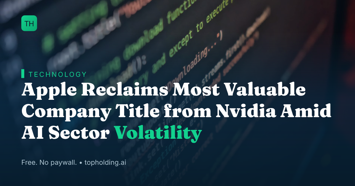 Apple Reclaims Most Valuable Company Title from Nvidia Amid AI Sector Volatility