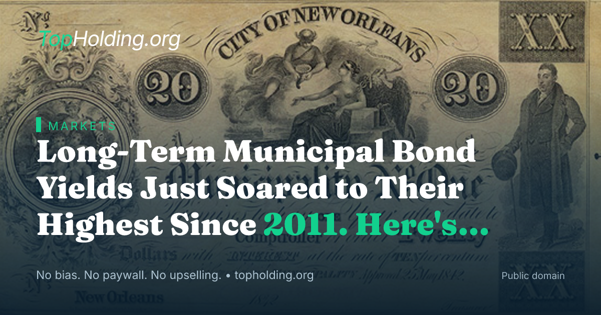 Long-Term Municipal Bond Yields Just Soared to Their Highest Since 2011. Here's What That Means If You Already Own Munis.