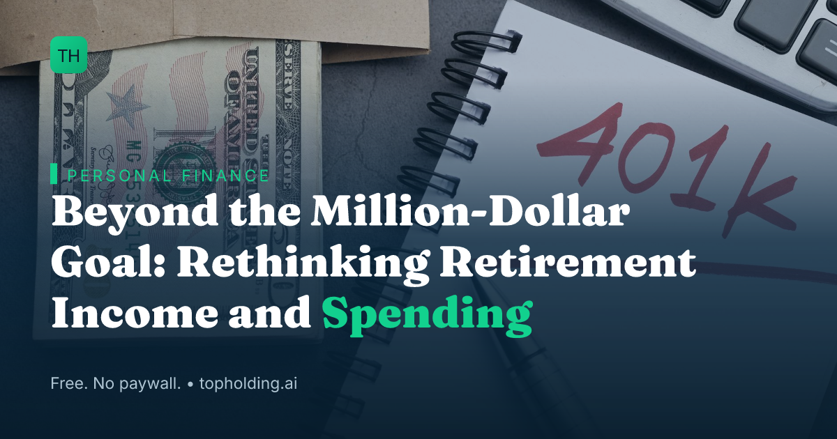 Beyond the Million-Dollar Goal: Rethinking Retirement Income and Spending
