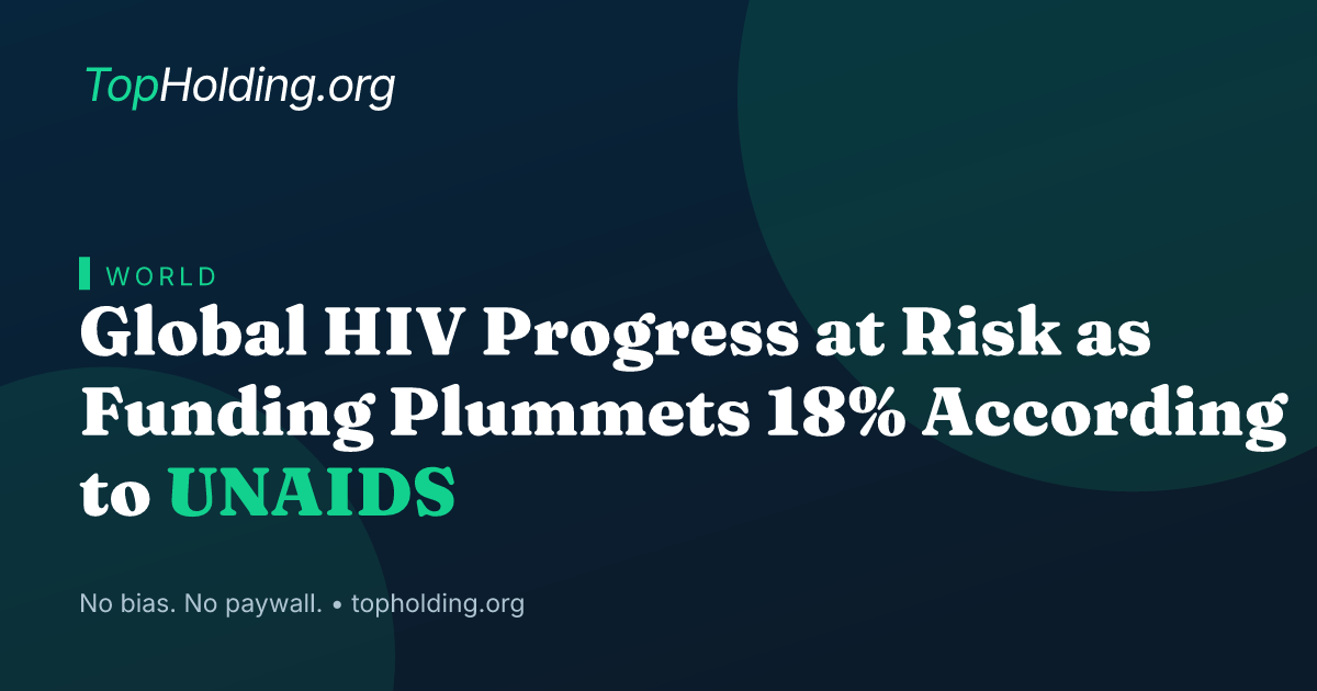 Global HIV Progress at Risk as Funding Plummets 18% According to UNAIDS