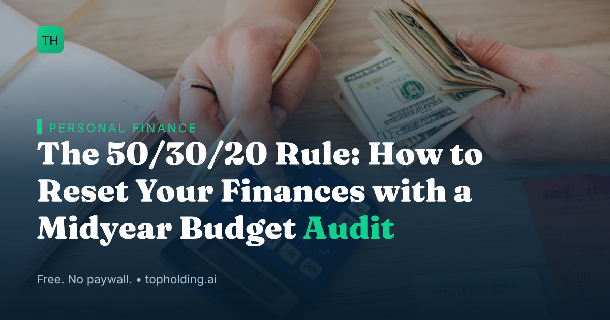 The 50/30/20 Rule: How to Reset Your Finances with a Midyear Budget Audit