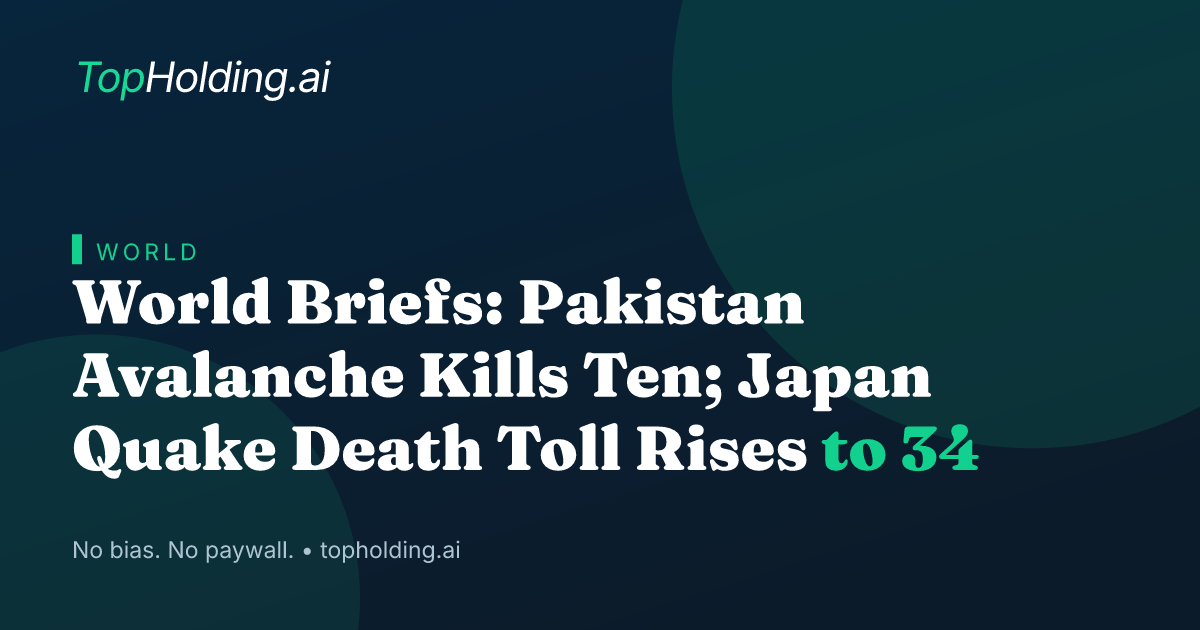 World Briefs: Pakistan Avalanche Kills Ten; Japan Quake Death Toll Rises to 34