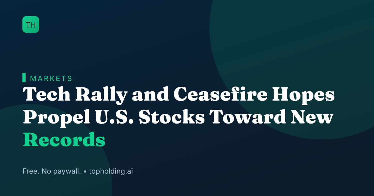 Tech Rally and Ceasefire Hopes Propel U.S. Stocks Toward New Records