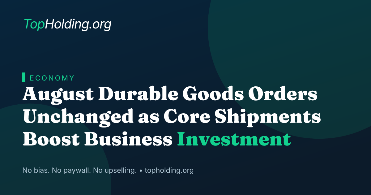 August Durable Goods Orders Unchanged as Core Shipments Boost Business Investment