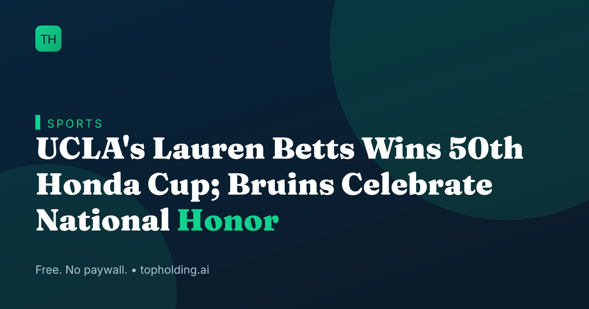 UCLA's Lauren Betts Wins 50th Honda Cup; Bruins Celebrate National Honor