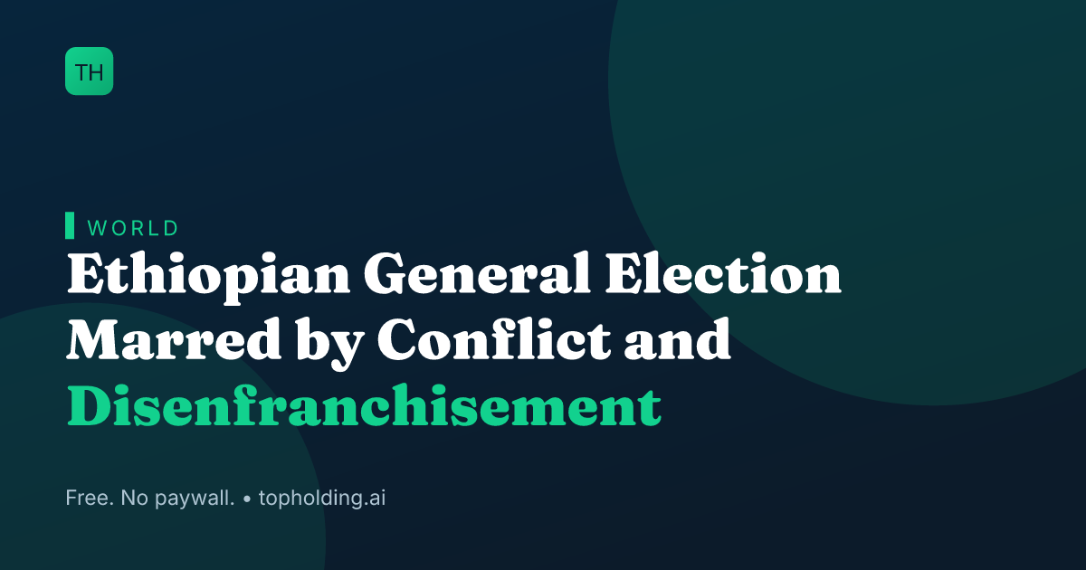 Ethiopian General Election Marred by Conflict and Disenfranchisement