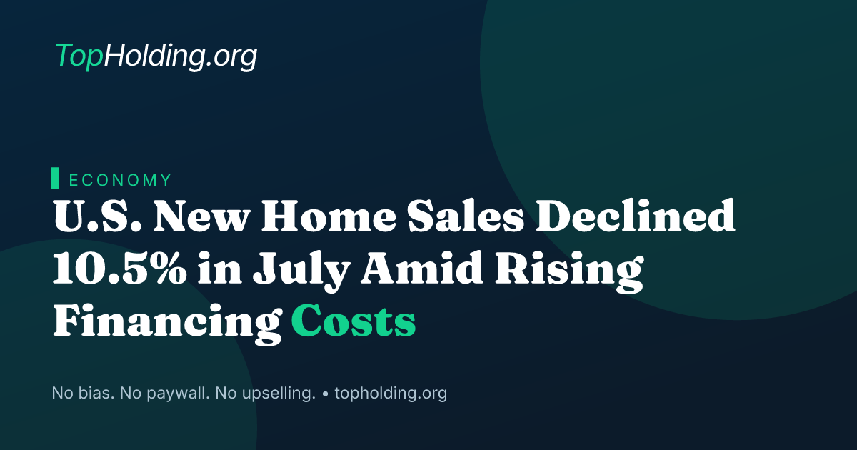 U.S. New Home Sales Declined 10.5% in July Amid Rising Financing Costs