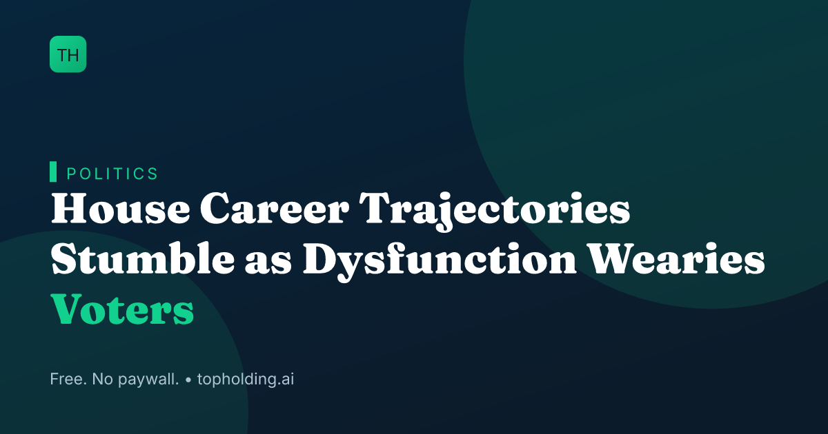 House Career Trajectories Stumble as Dysfunction Wearies Voters