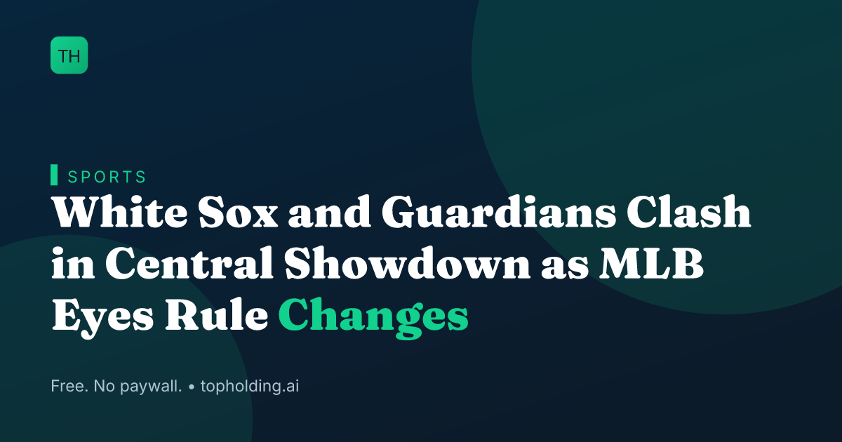 White Sox and Guardians Clash in Central Showdown as MLB Eyes Rule Changes
