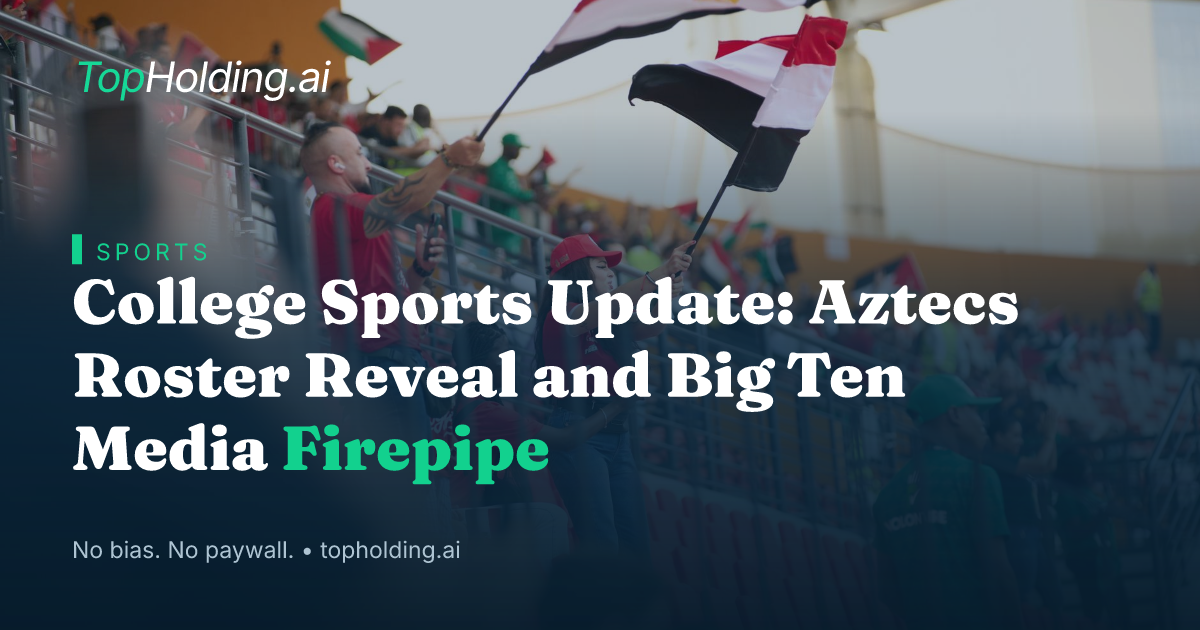 College Sports Update: Aztecs Roster Reveal and Big Ten Media Firepipe