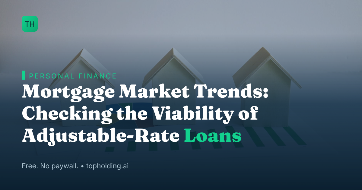Mortgage Market Trends: Checking the Viability of Adjustable-Rate Loans