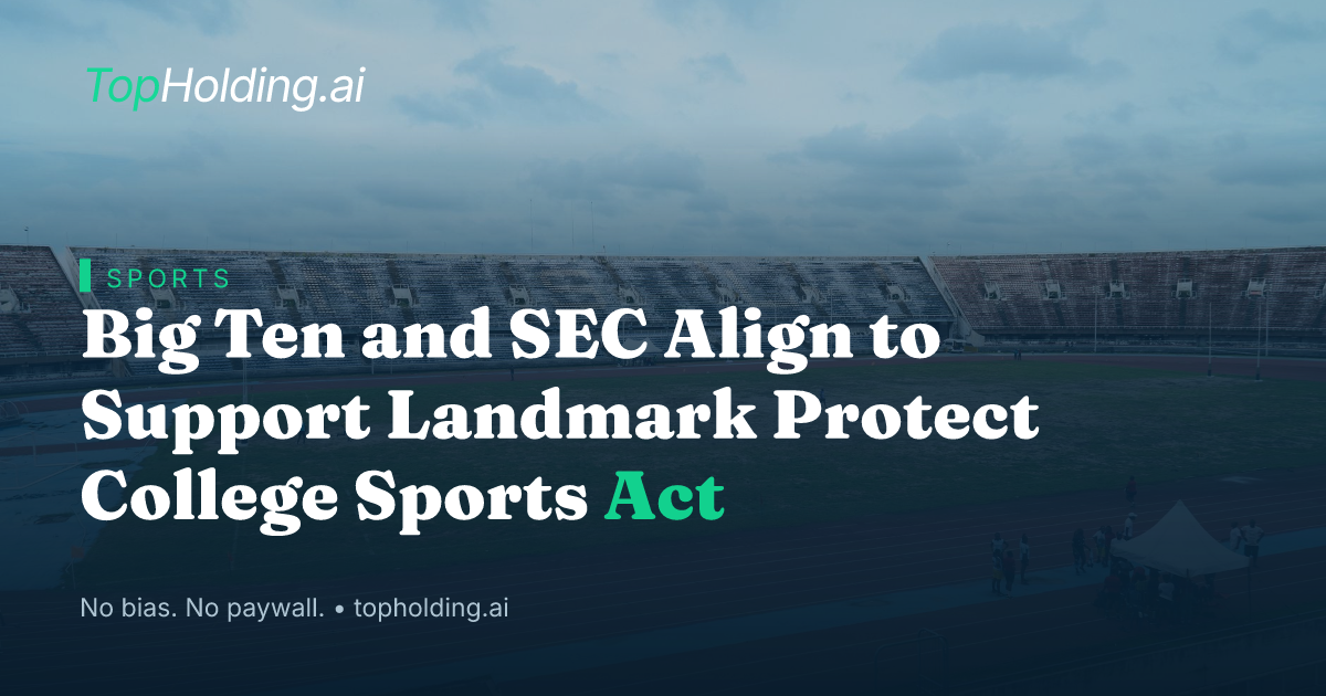 Big Ten and SEC Align to Support Landmark Protect College Sports Act