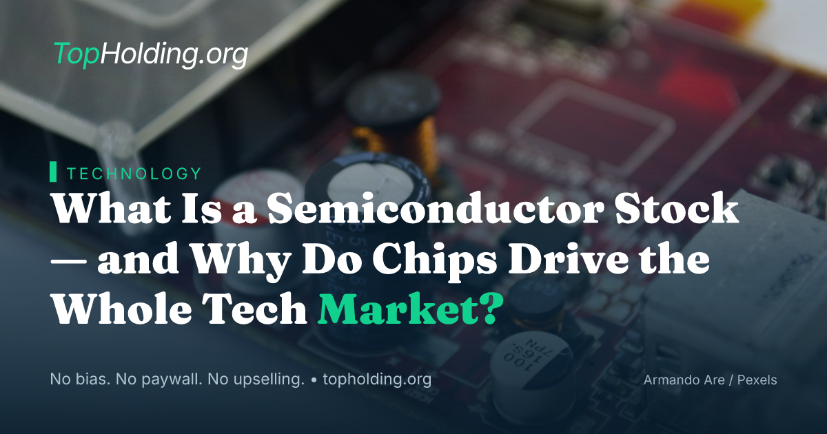 What Is a Semiconductor Stock — and Why Do Chips Drive the Whole Tech Market?