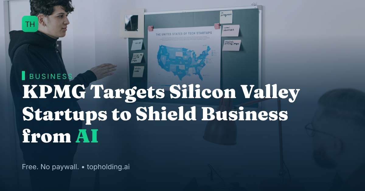 KPMG Targets Silicon Valley Startups to Shield Business from AI