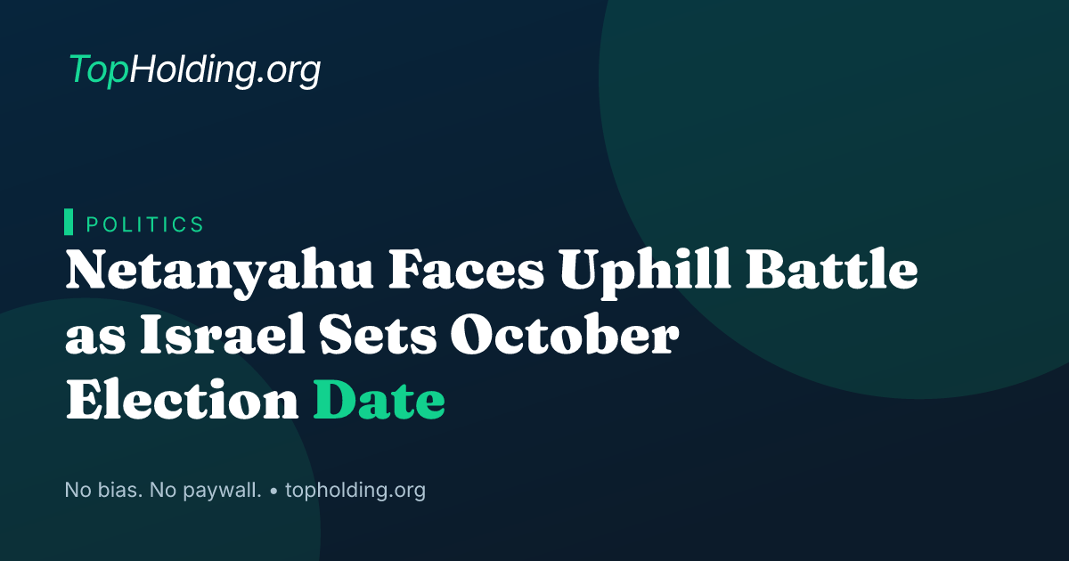 Netanyahu Faces Uphill Battle as Israel Sets October Election Date