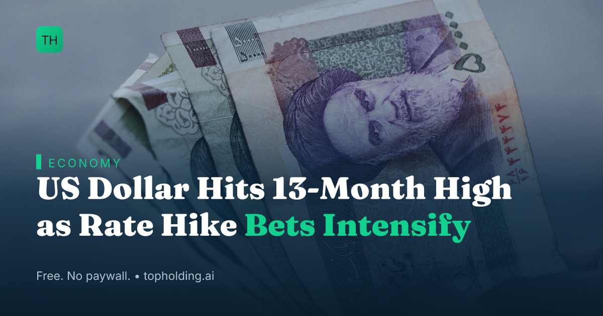 US Dollar Hits 13-Month High as Rate Hike Bets Intensify