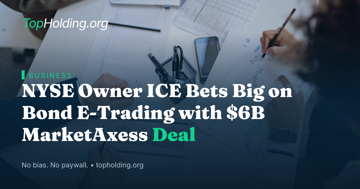 NYSE Owner ICE Bets Big on Bond E-Trading with $6B MarketAxess Deal