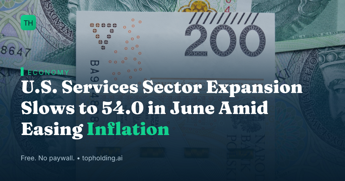U.S. Services Sector Expansion Slows to 54.0 in June Amid Easing Inflation
