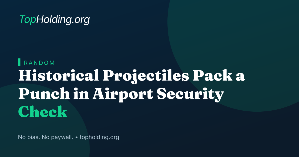 Historical Projectiles Pack a Punch in Airport Security Check