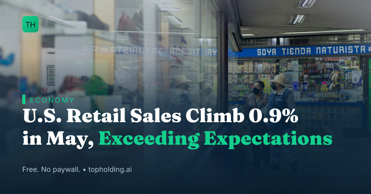 U.S. Retail Sales Climb 0.9% in May, Exceeding Expectations