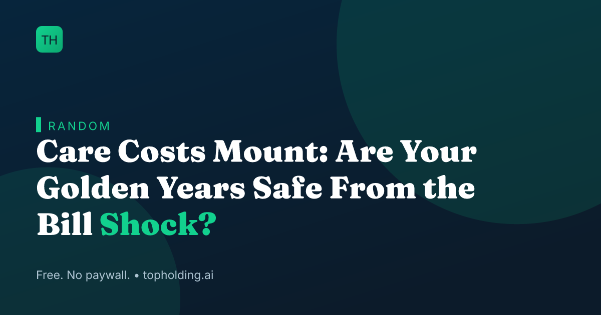 Care Costs Mount: Are Your Golden Years Safe From the Bill Shock?