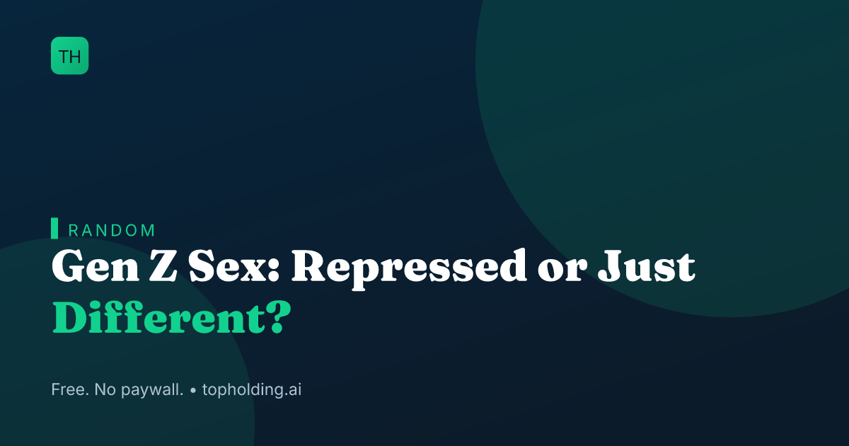 Gen Z Sex: Repressed or Just Different?