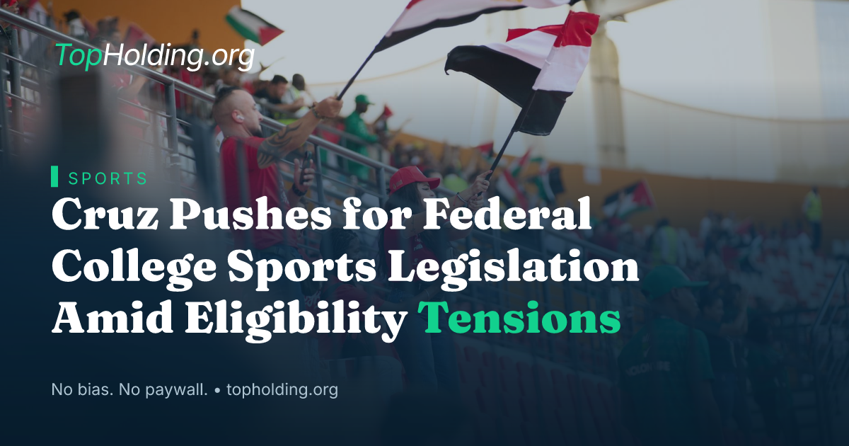 Cruz Pushes for Federal College Sports Legislation Amid Eligibility Tensions