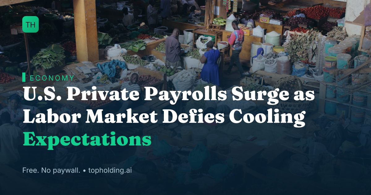 U.S. Private Payrolls Surge as Labor Market Defies Cooling Expectations