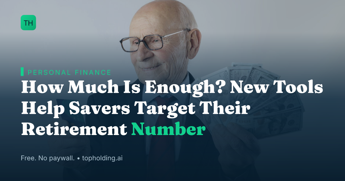 How Much Is Enough? New Tools Help Savers Target Their Retirement Number