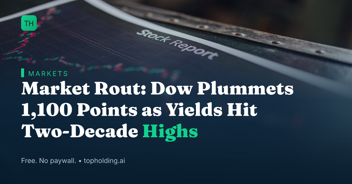Market Rout: Dow Plummets 1,100 Points as Yields Hit Two-Decade Highs