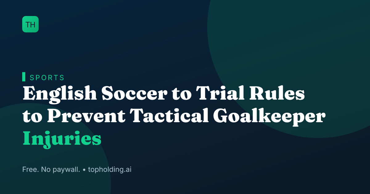 English Soccer to Trial Rules to Prevent Tactical Goalkeeper Injuries