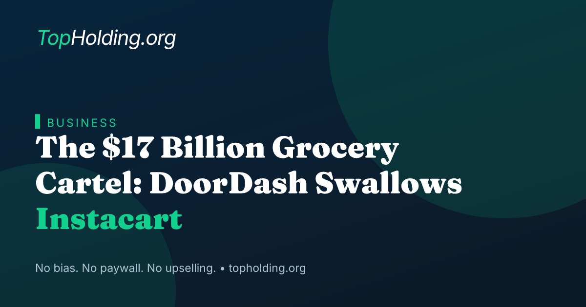 The $17 Billion Grocery Cartel: DoorDash Swallows Instacart