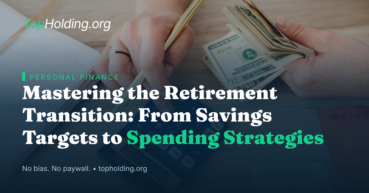 Mastering the Retirement Transition: From Savings Targets to Spending Strategies