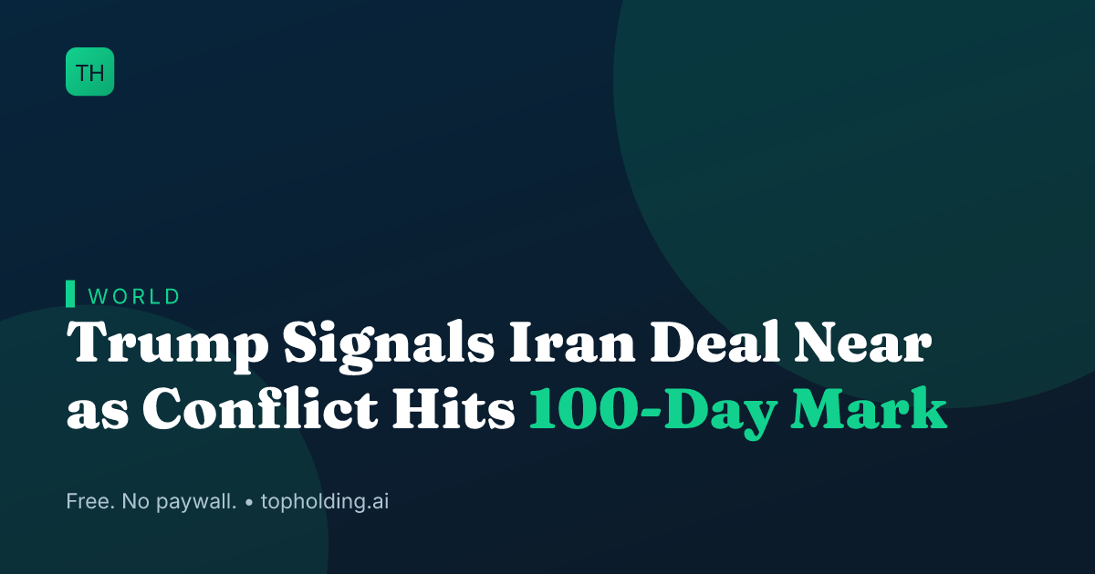 Trump Signals Iran Deal Near as Conflict Hits 100-Day Mark