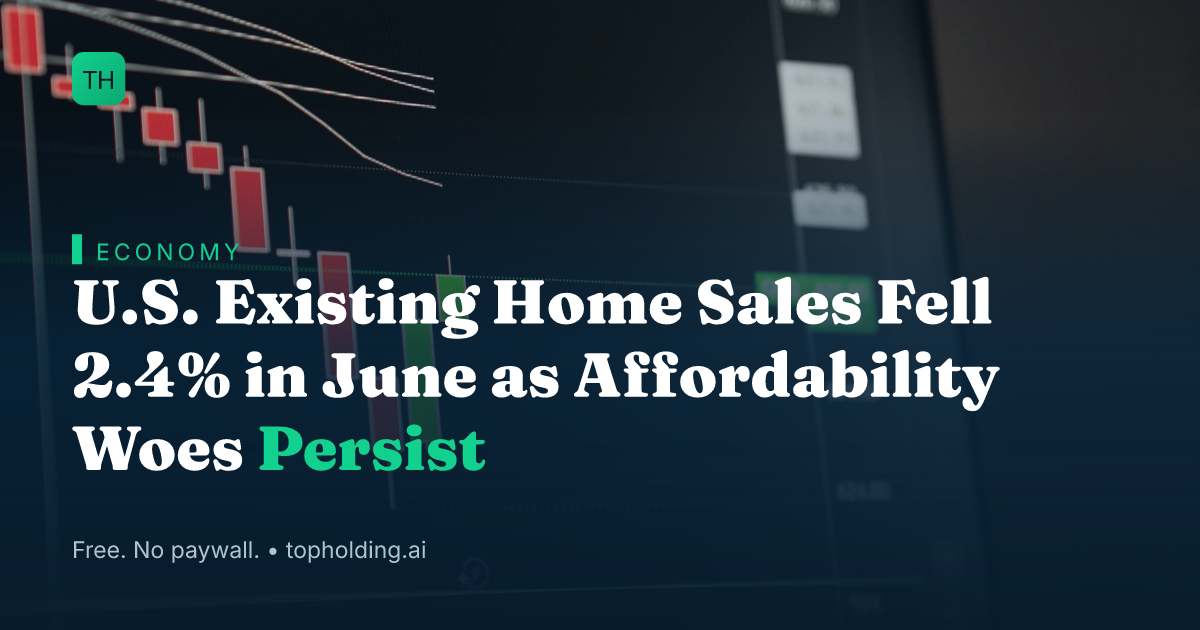 U.S. Existing Home Sales Fell 2.4% in June as Affordability Woes Persist