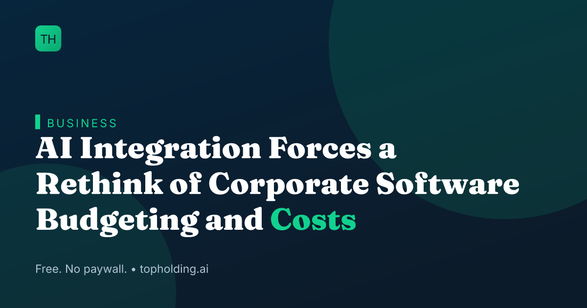 AI Integration Forces a Rethink of Corporate Software Budgeting and Costs