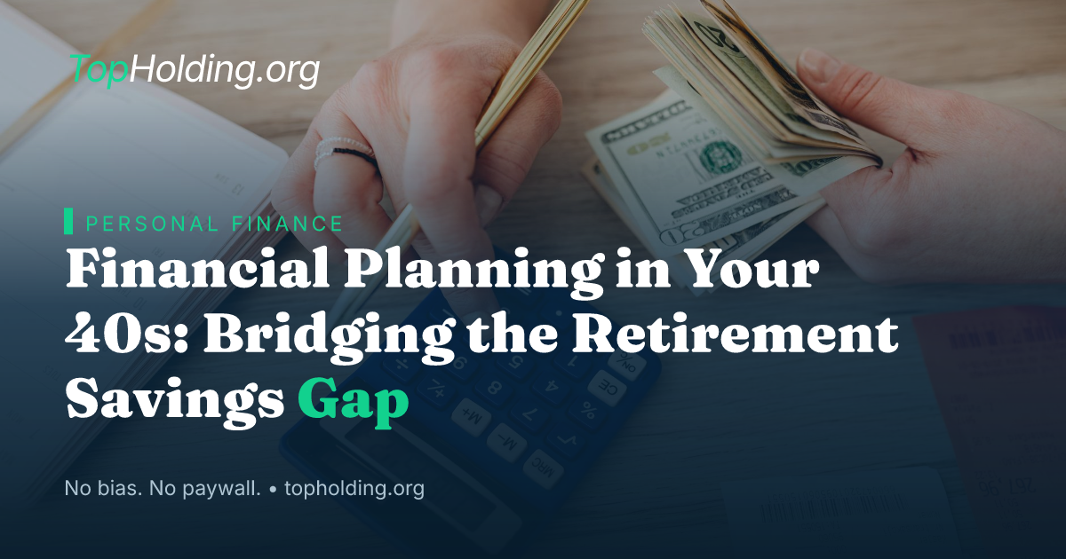 Financial Planning in Your 40s: Bridging the Retirement Savings Gap